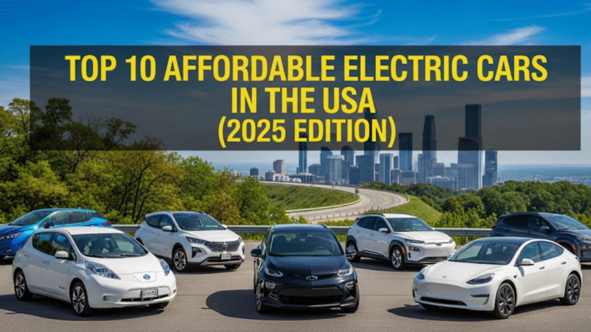 Top 10 Affordable Electric Cars in the USA — 2025 Edition